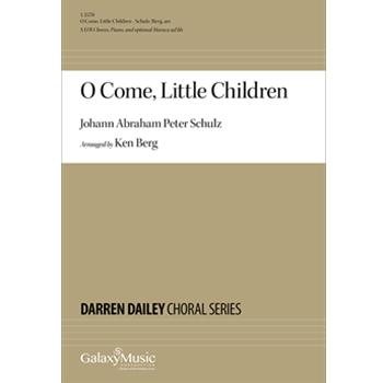 O Come Little Children by Schulz Johann Abraham Peter - Berg Ken - for SATB and Piano
