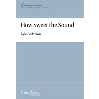 How Sweet the Sound by Pederson Kyle for Satb w/baritone solo