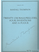 20 Chorale Preludes 4 Inventions Fugue by Thompson Randall for Organ
