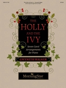 The Holly and the Ivy - Seven Carol Arrangements for Piano by Walker Gwyneth for Piano