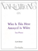 Who Is This Host Arrayed In White Variations by Oliver Curt - Oliver Curt - for Piano