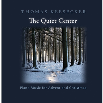 The Quiet Center: Piano Music for Advent and Christmas (CD Recording)