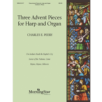 Three Advent Pieces for Harp and Organ by Peery Charles E for Organ and Harp