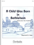 Child Was Born In Bethlehem by Haan Raymond - Haan Raymond - for 2 TR/W org