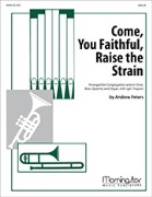 Come You Faithful Raise the Strain by Peters Andrew for Brass Quartet and Organ