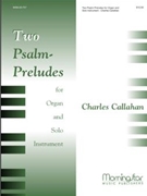 2 Psalm Preludes by Callahan Charles - Callahan Charles - for Instrument and Organ