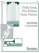 Holy God We Praise Your Name by Wolff S Drummond for Congregation