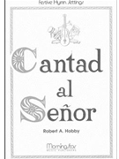 Cantad Al Senor by Hobby Robert A for Vocal Solo - High [G] Voice
