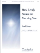 How Lovely Shines The Morning Star by Manz Paul - Manz Paul - for Inst w/Org