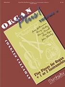 Organ Plus! Five Pieces for Organ + 1 or 2 Instruments, Volume 4