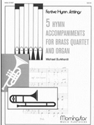 Five Hymn Accompaniments For Br 4tet / org by Burkhardt Michael for Congregation