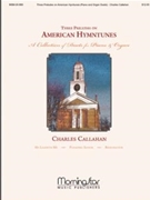 Three Preludes On American Hymntunes by Callahan Charles - Callahan Charles - for Piano and Organ