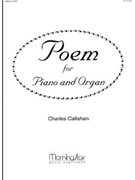 Poem For Piano & Organ by Callahan Charles for Piano and Organ