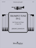 Trumpet Tune in G by Bankson Jeremy for Trumpet and Organ