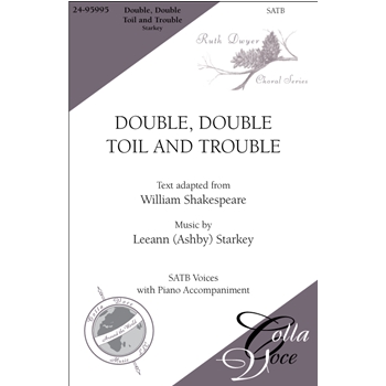 Double Double Toil and Trouble by Starkey Leeann for SATB and Piano
