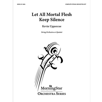 Let All Mortal Flesh Keep Silence - Full Score by Uppercue Kevin for String Orchestra or Quintet Full Score