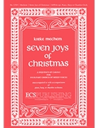 Seven Joys Of Christmas by Mechem Kirke for SATB