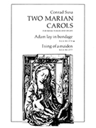 Two Marian Carols: Adam lay in bondage by Susa Conrad for SATB