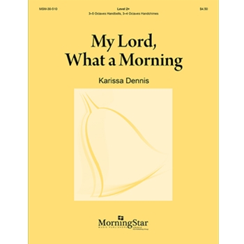 My Lord What a Morning by Dennis Karissa for Handbells 3-5 Octave