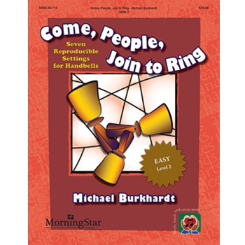 Come, People, Join to Ring: Seven Reproducible Settings for Handbells