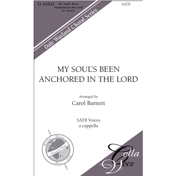 My Soul's Been Anchored in the Lord by - Barnett Carol - for SATB a cappella