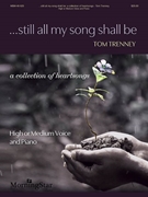 ...Still All My Song Shall Be by Trenney Tom - Trenney Tom - for High or Medium Voice