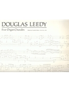 Five Organ Chorales by Leedy Douglas for Organ
