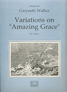 Variations on Amazing Grace by Walker Gwyneth - Walker Gwyneth - for Organ Solo