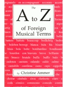 A To Z Of Foreign Musical Terms by Ammer Christine for Text