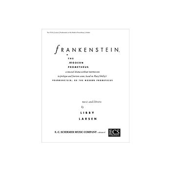 Frankenstein: The Modern Prometheus by Larsen Libby for Libretto