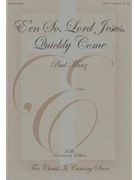 E'en So Lord Jesus Quickly Come by Manz Paul for SATB a cappella