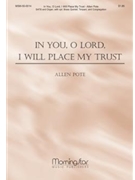 In You O Lord I Will Place My Trust by Pote Allen for SATB and Congregation