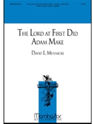 Lord At First Did Adam Make by Mennicke David L. for SATB and Solo