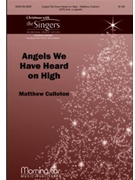 Angels We Have Heard On High by Culloton Matthew for SATB divisi a cappella