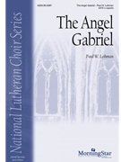 Angel Gabriel by Lohman Paul W for SATB a cappella