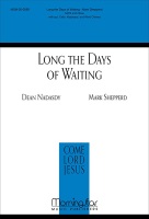 Long the Days of Waiting by Shepperd Mark Dean Nadasdy for SATB and Piano