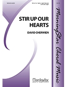 Stir Up Our Hearts by Cherwien David M for SATB