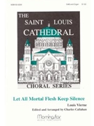 Let All Mortal Flesh Keep Silence by Vierne Louis - Callahan Charles - for SAB