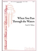 When You Pass Through The Waters by Weber Paul D for SATB divisi