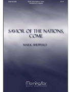 Savior Of The Nations Come by Shepperd Mark for SATB divisi a cappella