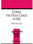 Christ, the Holy Child, in Me (Choral Score)