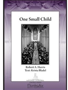 One Small Child by Harris Robert for SATB divisi a cappella