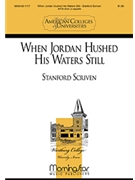 When Jordan Hushed His Waters Still by Scriven Stanford for SATB divisi a cappella