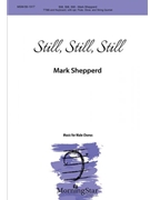Still Still Still by Shepperd Mark for TTBB and Piano
