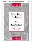 Mary Sings Her Lullaby W/like Gentle Rai by Scott K Lee for Unison/2-Part