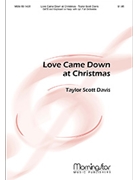 Love Came Down At Christmas by Davis Taylor Rossetti Christina for SATB