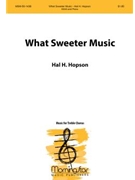 What Sweeter Music for