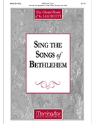 Sing The Songs Of Bethlehem by Scott K Lee for SATB Optional Congregation