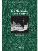 Is A Murmuring Dove Nearby by Scott K Lee for SATB