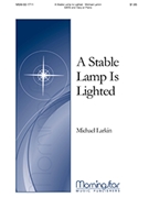 Stable Lamp Is Lighted by Larkin Michael for SATB